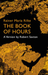 Rainer Maria Rilke, The Book of Hours – A Version by Robert Saxton